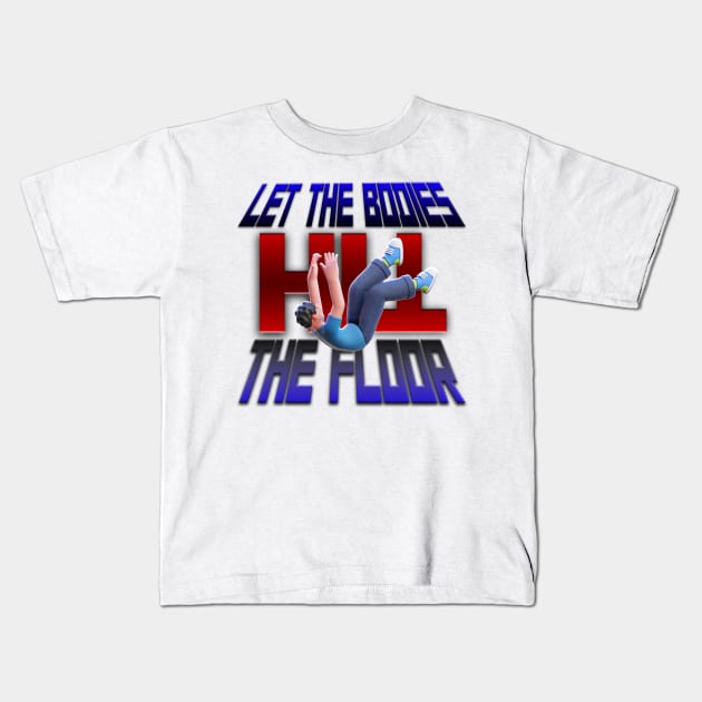 LET THE BODIES HIT THE FLOOR Kids T-Shirt by 2Deyes